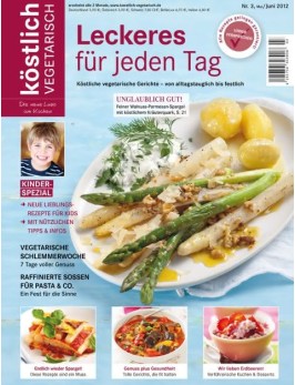 köstlich vegetarisch - Leckeres für jeden Tag (Ausgabe 03/2012)